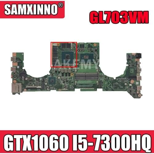 Akemy 90NB0GL0-R00010 DA0BKNMBAB0 For Asus GL703VM GL703VD GL703V Laptop Motherboard Mainboard GTX 1060 GPU I5-7300HQ