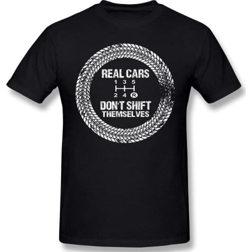 Real Cars Don't Shift Themselves T Shirt popular men White 6 speed car lover printed Tshirt
