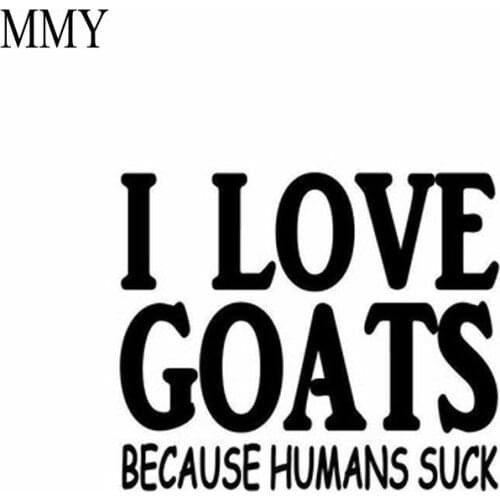 6" Wide I LOVE GOATS Because Humans Suck Funny Vinyl Decal Sticker Car Stickers Window