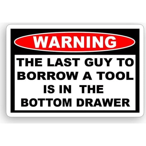 Warning Decals Borrow Tool Warning Sticker Funny Toolbox Box Garage Mechanic Shop Wall Decal PVC Vinyl Reflective Stickers