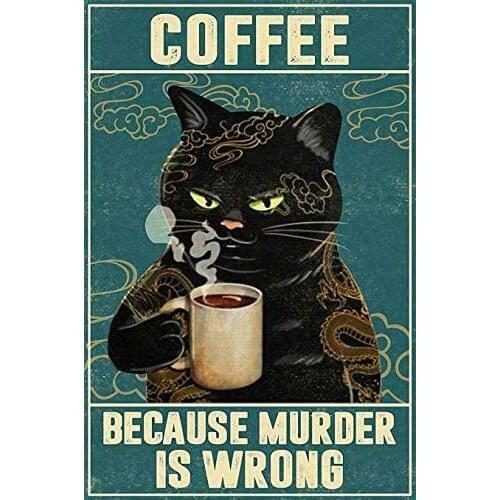 Cat Tattoo Coffee Because Murder is Wrong Signs I Only Want Cats Funny Farm Kitten