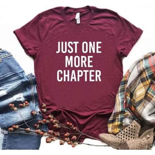 Just One More Chapter Women Tshirts Cotton Casual Funny t Shirt For Lady Top Tee Hipster 6 Color Drop Ship NA-675