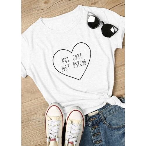 Funny Graphic Slogan Tees 90s Women Fashion Tops Camisetas Tumblr Grunge Aesthetic T Shirt Not Cute Just Psycho Heart T-Shirt