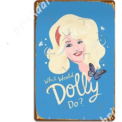 What Would Dolly Do? Metal Signs Cinema Garage Kitchen Custom Wall Decor Tin sign Posters