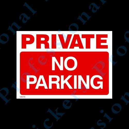 Private - No Parking - Plastic Sign, Sticker- All Sizes - MISC115 Waterproof Vinyl stickers for car Motos