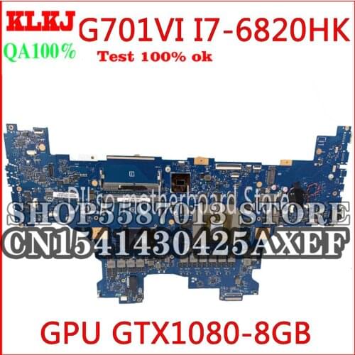 KLKJ G701VI Motherboard For Asus ROG G701 G701V G701VI Laptop Motherboard Test OK I7-6820HQ CPU GTX1080/8GB Motherboard Test