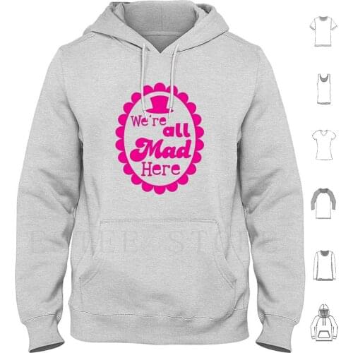 We'Re All Mad Here With Top Hat Hoodies Long Sleeve Cameo Decorative Ladies Alice Wonder Fable Myth Story Stories