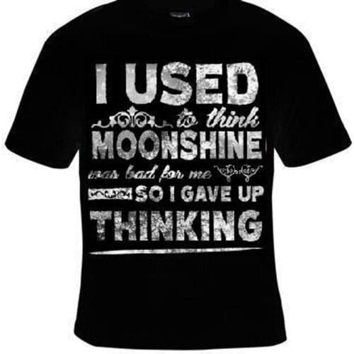 T shirts i used to think moonshine was bad for me so i gave up thinking T shirt