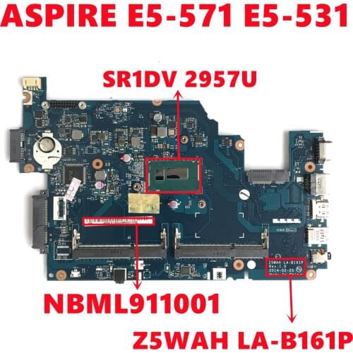 NBML911001 NB.ML911.001 Mainboard For Acer ASPIRE E5-571 E5-531 Laptop Motherboard Z5WAH LA-B161P With SR1DV 2957U 100% Test OK