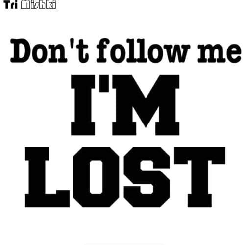 Tri Mishki HZX713# 20*14.8cm don't follow me i am lost car sticker funny Vinyl Decals Motorcycle Accessories Stickers