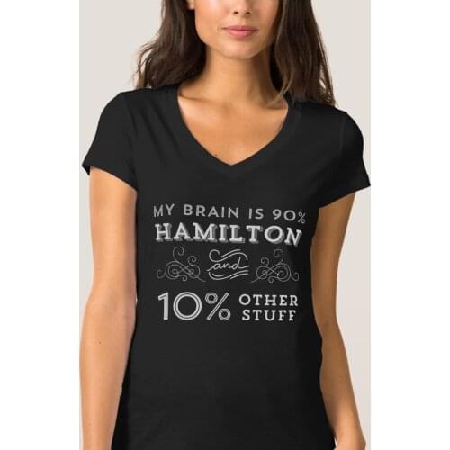 My Brain Is 90% Hamilton and 10% Other Stuff womens V-Neck T-Shirt