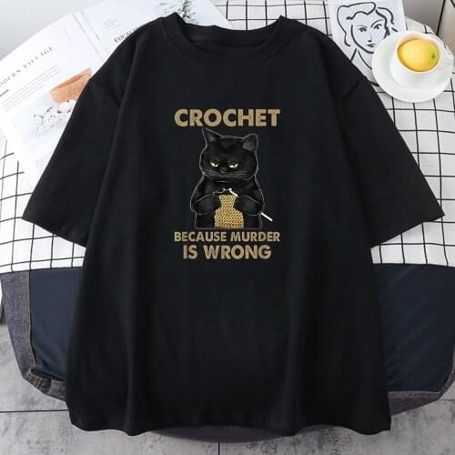 Crochet Because Murder Is Wrong Printing Womens Tshirt Street Brand T Shirt Cool S-XXXL Streetwear Simple Soft T Shirts Female