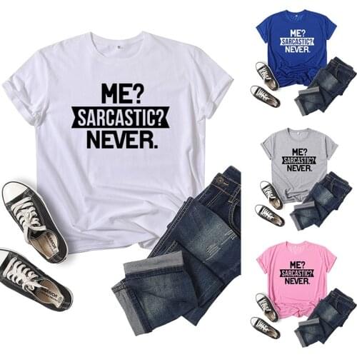 Me Sarcastic Never Letter Print Women T Shirt Short Sleeve O Neck Loose Women Tshirt Ladies Tee Shirt Clothes Camisetas Mujer