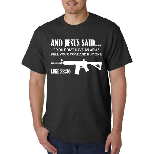 2019 Fashion Cool Men T-shirt And JESUS Said AR-15 T-Shirt - Luke 22 36 Pro Gun Rights 2nd Amendment USA 5.56