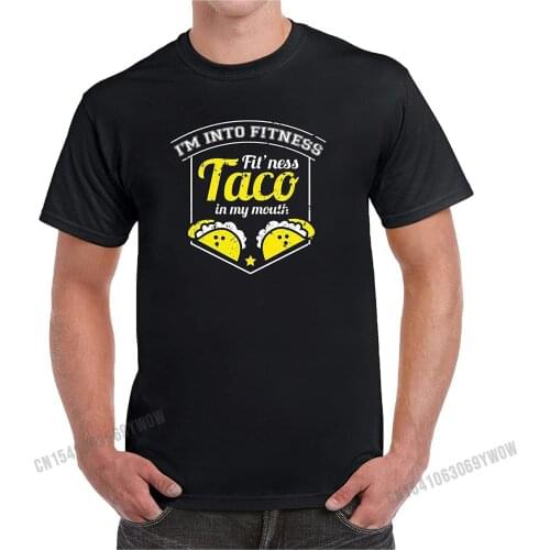 I'm Into Fitness Fit'ness Taco in My Mouth Funny Mens Novelty T-Shirt Tops Shirt New Design Casual Cotton Men Tshirts Printed