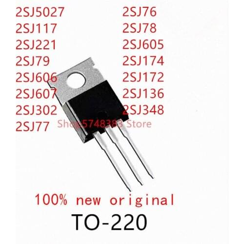 10PCS 2SJ5027 2SJ117 2SJ221 2SJ79 2SJ606 2SJ607 2SJ302 2SJ77 2SJ76 2SJ78 2SJ605 2SJ174 2SJ172 2SJ136 2SJ348 TO-220