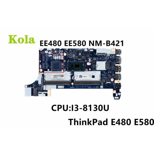 EE480/EE580 NM-B421 For Lenovo ThinkPad E480 E580 Laptop Motherboard With I3-8130U DDR4 Integrated motherboard 100% fully tested