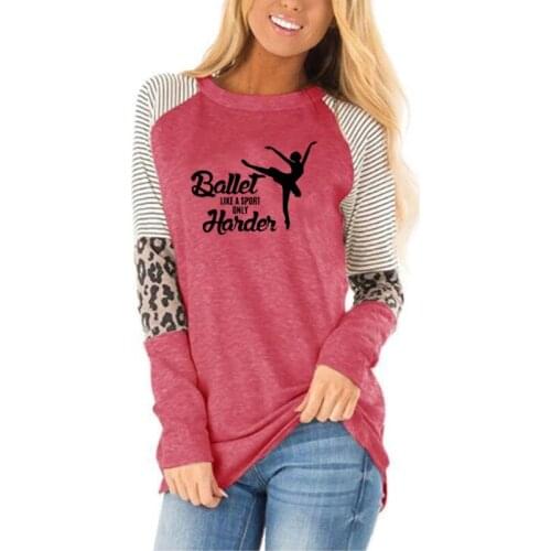 New Ballet Like A Sporting Only Harder Printed T-Shirt Women Autumn O-Neck Long Sleeve Tees