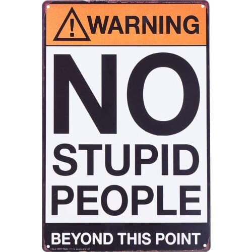 Retro Fashion Chic Funny Metal Tin Sign Warning No Stupid People Beyond This Point