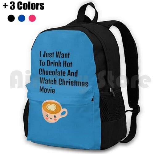 Blue I Just Want To Drink Hot Chocolate And Watch Christmas Movies Outdoor Hiking Backpack Riding Climbing Sports Bag I Just