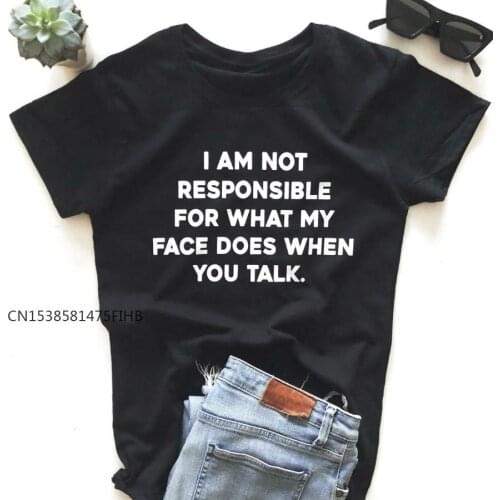 I Am Not Responsible For What My Face Does Women Basic Tshirt Premium Casual Funny T Shirt For Lady Girl Top Tee