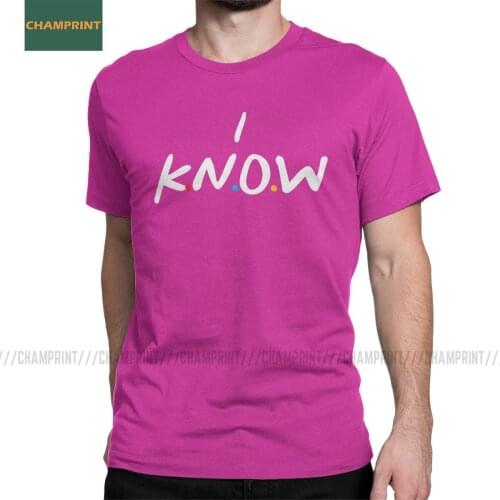 I Know Friends T-Shirts Men Monica Joey Chandler Sitcom Quotes Funny 90s Rachel Tv Show Pure Cotton Tees Short Sleeve T Shirt