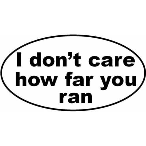 14.7CM*7.8CM I Don't Care How Far You Ran Oval Car Sticker Personality Vinyl Decals Black/Silver C10-01769