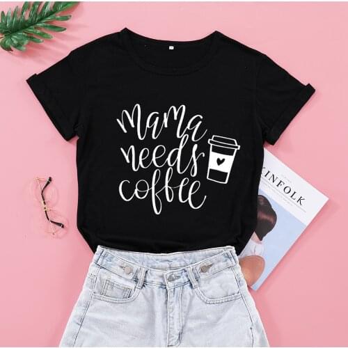 Mama Needs Coffee womens t shirt tops mom Mother Shirt Fashion Aesthetic Short Sleeve Funny Graphic Cotton Tshirt O Neck Tees