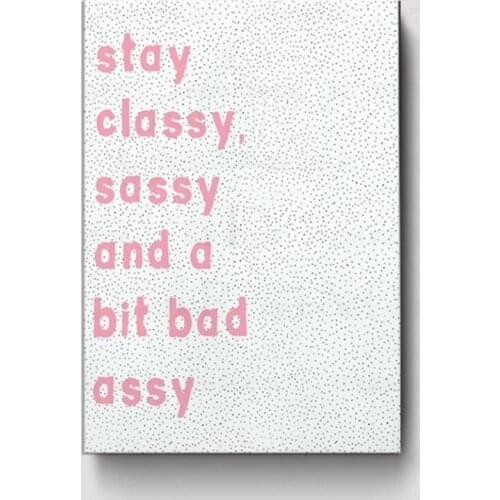 Stay classy, sassy and a bit bad assy Wall Art Print, typography, motivational print poster canvas painting home decor