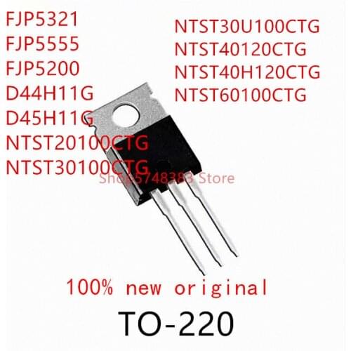 10PCS FJP5321 FJP5555 FJP5200 D44H11G D45H11G NTST20100CTG NTST30100CTG NTST30U100CTG NTST40120CTG NTST40H120CTG NTST60100CTG