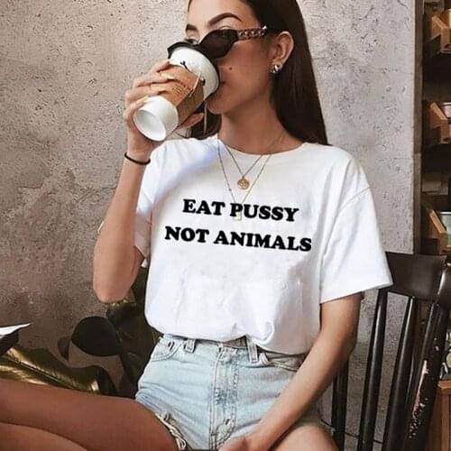 Eat Pussy Not Animals Printed New Arrival Unisex Funny Casual 100%Cotton T-Shirt Vegan Shirt Vegan Gift Vegetarian Shirts