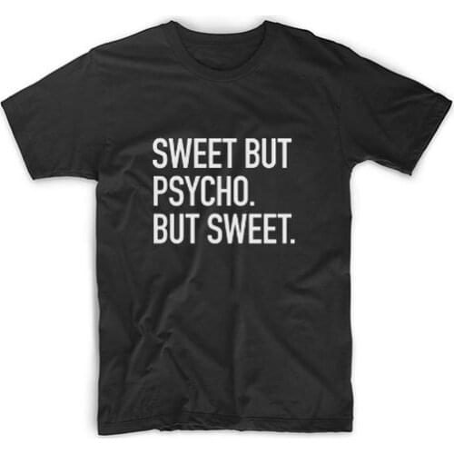 Sweet But Psycho But Sweet Print Women tshirt Cotton Casual Funny t shirt For Lady Girl Top Tee Hipster Tumblr NA-65