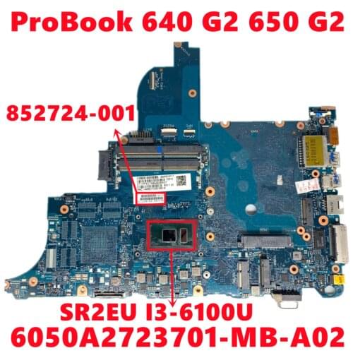 852724-001 852724-501 852724-601 For HP ProBook 640 G2 650 G2 Laptop Motherboard 6050A2723701-MB-A02 With I3-6100U 100% Tested