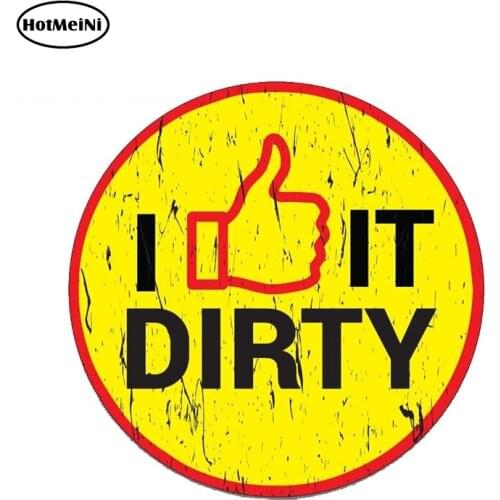 HotMeiNi 13cm x 13cm I LIKE IT DIRTY Sticker Decal Funny Car Truck 4X4 Offroad 4WD JDM RACING Waterproof Car Stickers