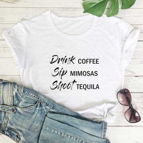 Drink Coffee Sip Mimosa Shoot Tequila T-shirt Sarcastic Caffeine Lover Gift Tshirt Funny Women Short Sleeve Drinking Tshirt