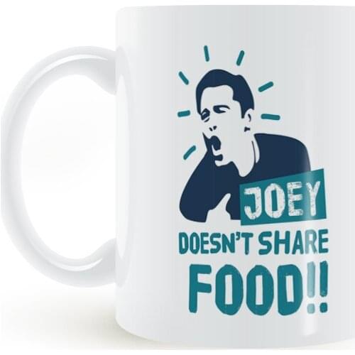 New Friends Joey Doesn't Share Food White Ceramic Coffee Tea Cup Mug