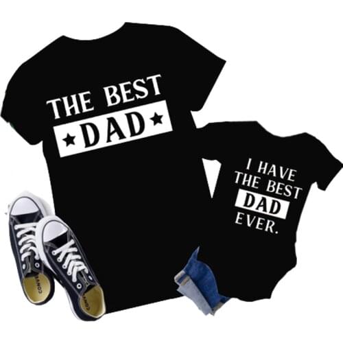 Fmaily Matching Shirts Funny Father Daughter Son The Best Dad I Have The Best Dad Ever Kids Baby Bodysuits Gift for Daddy Tshirt