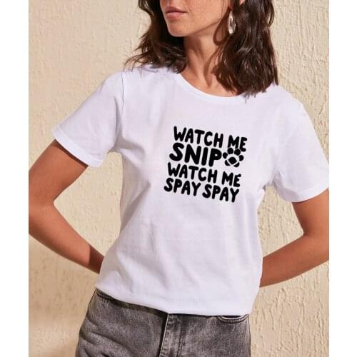 Watch Me Snip Spay Funny T Shirt Women Summer Short Sleeve Tshirt Women O-neck Stranger Things T Shirt Casual Tee Shirt Femme