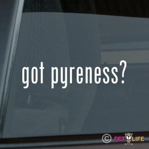 Got Great Pyrenees Sticker Die Cut Vinyl - #2 pyr window decal