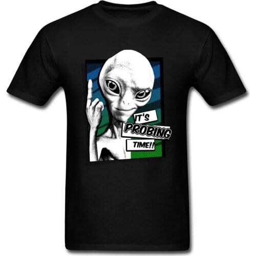 Its Probing Time!! T Shirt Men Birthday T-shirts Alien Tshirt Print 3D Tops Cotton Fabric Clothes Party Hip Hop Streetwear Black