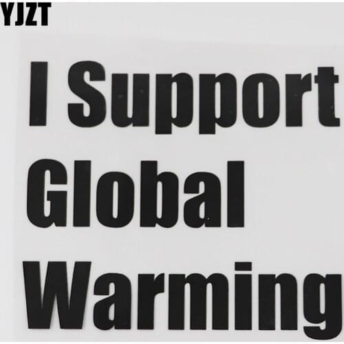 YJZT 16CM*13.8CM I Support Global Warming Decal And Humorous Vinyl Car Sticker 13D-0163