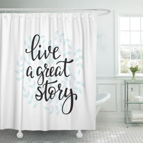 Live Great Story Quote Lettering Inspiration Graphic Hand Written Shower Curtain Waterproof 60 x 72 Inches Set with Hooks