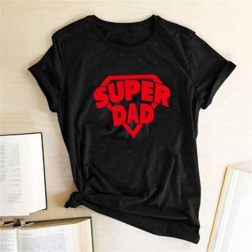 Super Dad Lettet Printed Women/Man T Shirts Fathers Day Tshirt Short Sleeve Funny Papa Dady Gift Harajuku T-shirt Shirt Homme
