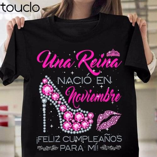 Una Reina Nació en Noviembre Cumpleanos Para Mi Gift T-Shirt Birthday For Girl