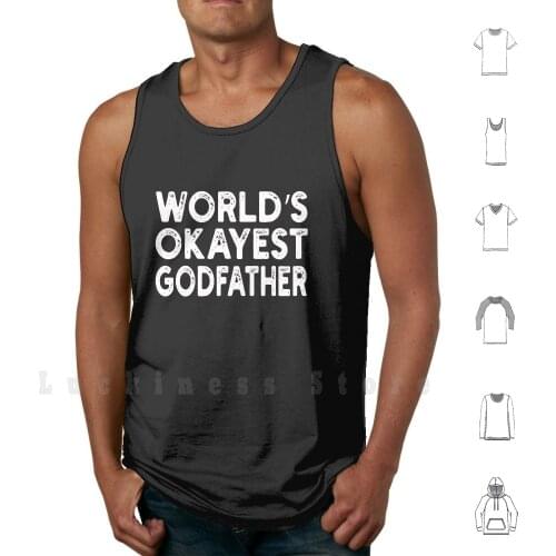 Worlds Okayest Godfather Godparent Godfather tank tops vest 100% Cotton Worlds Okayest Godfather Godfather
