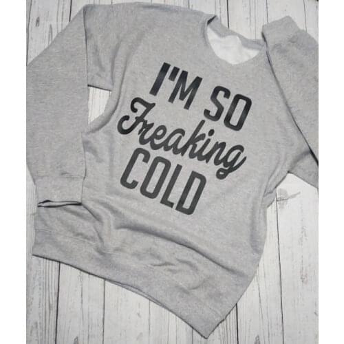 Spring Women/Men Casual Top I'M So Freaking Cold Hoodies Cotton Sweatshirt Christmas Freaking Crewneck Graphic Jumper