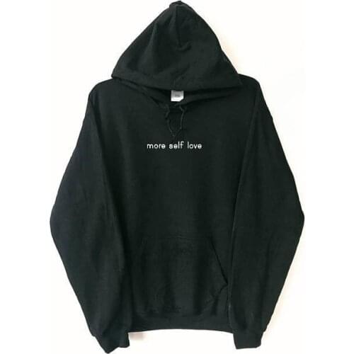 More Self Love sarcastic quote Hoodie long sleeve black hoodie sarcasm love feminism inspirational black grey tumblr Hoodie-J086