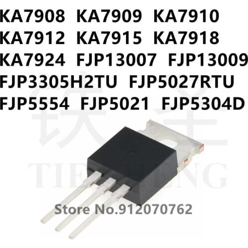 10PCS KA7908 KA7909 KA7910 KA7912 KA7915 KA7918 KA7924 FJP13007 FJP13009 FJP3305H2TU FJP5027RTU FJP5554 FJP5021 FJP5304D TO-220
