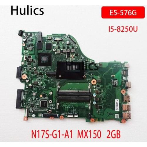 Hulics Original for ACER ASPIRE E5-576 E5-576G I5-8250U CPU N17S-G1-A1 GFMX150 MX150 2GB DAZAARMB6E0 laptop motherboard