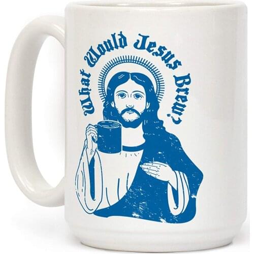 What Would Jesus Brew White 11 Ounce Ceramic Coffee Mug